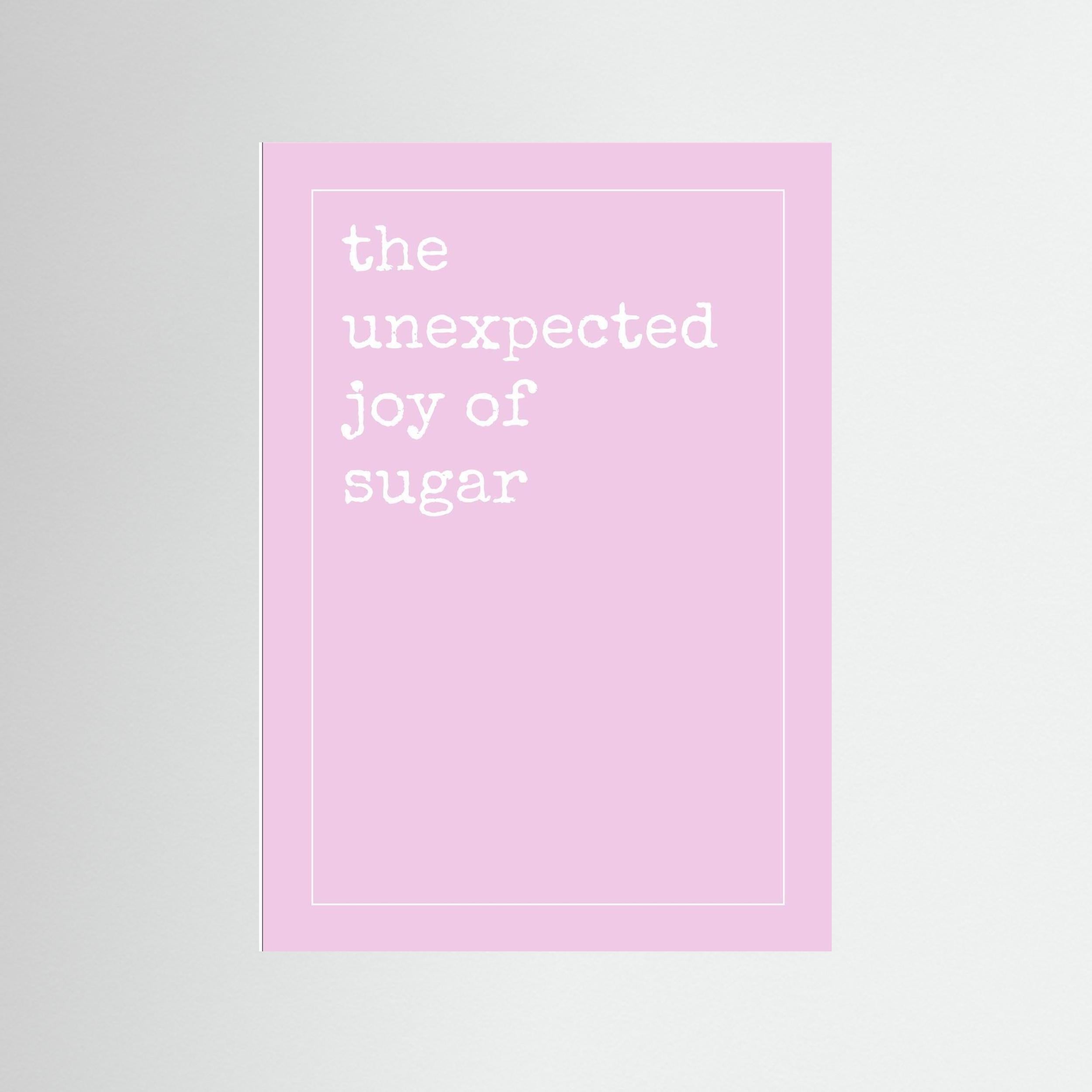 The Unexpected Joy of Sugar - Pink - Print Only
