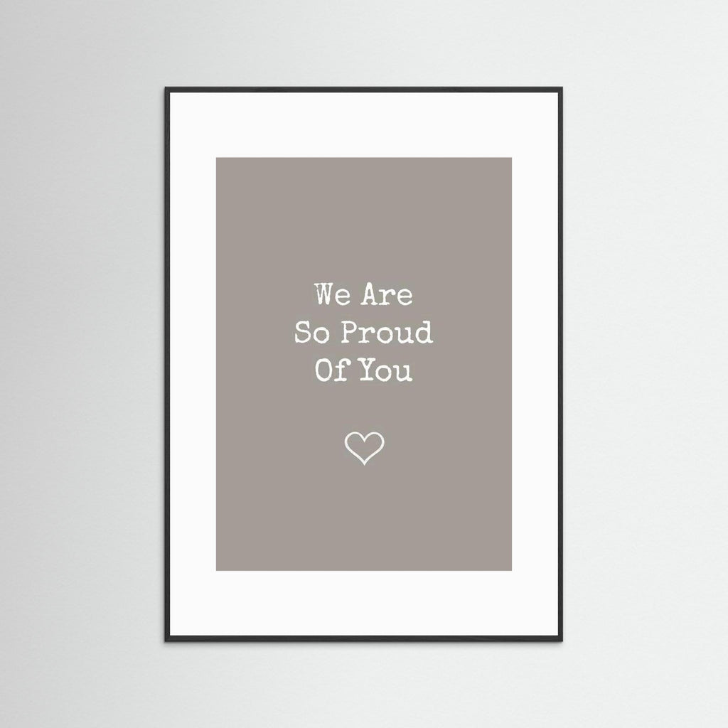We Are So Proud Of You - Taupe - Framed