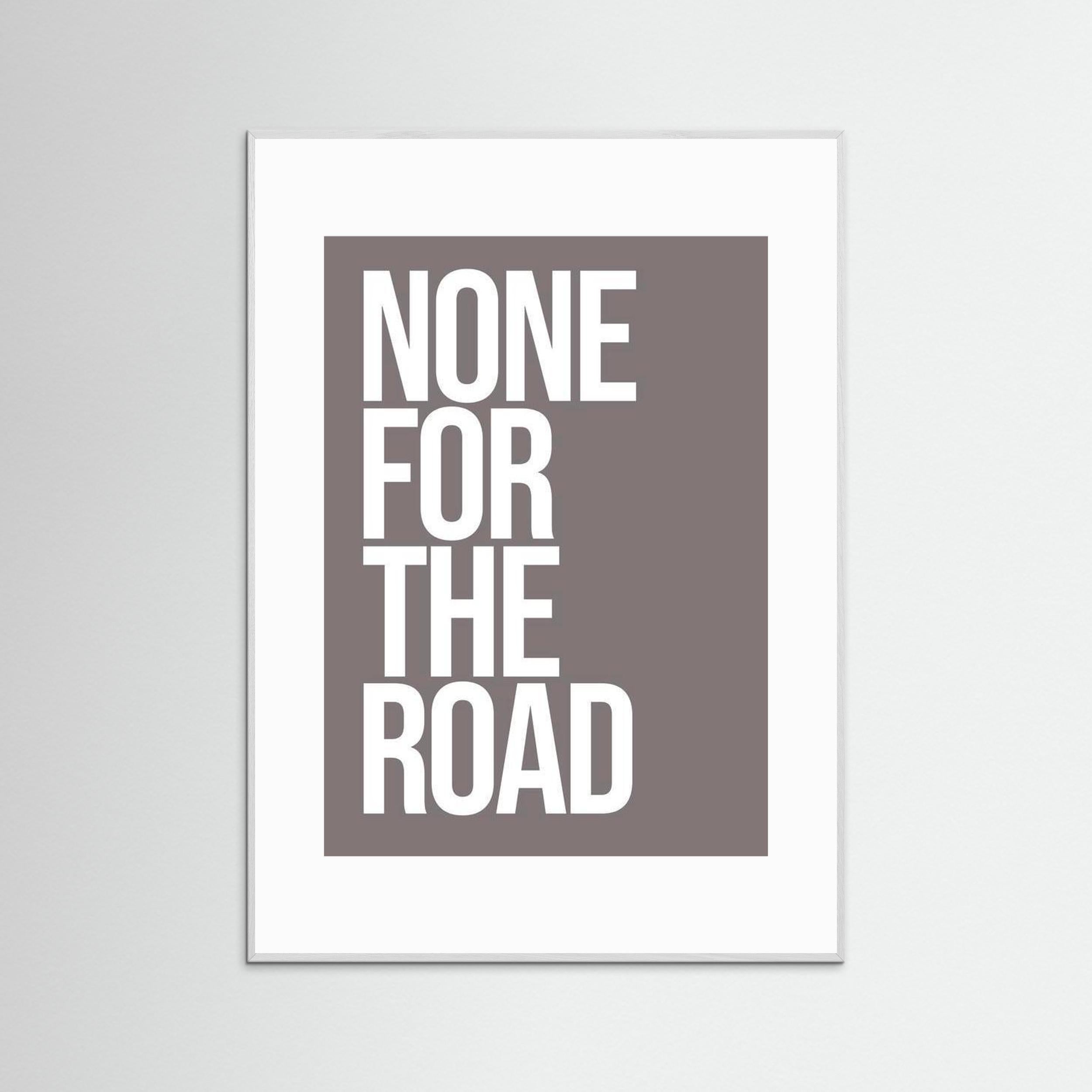 None For The Road - Framed