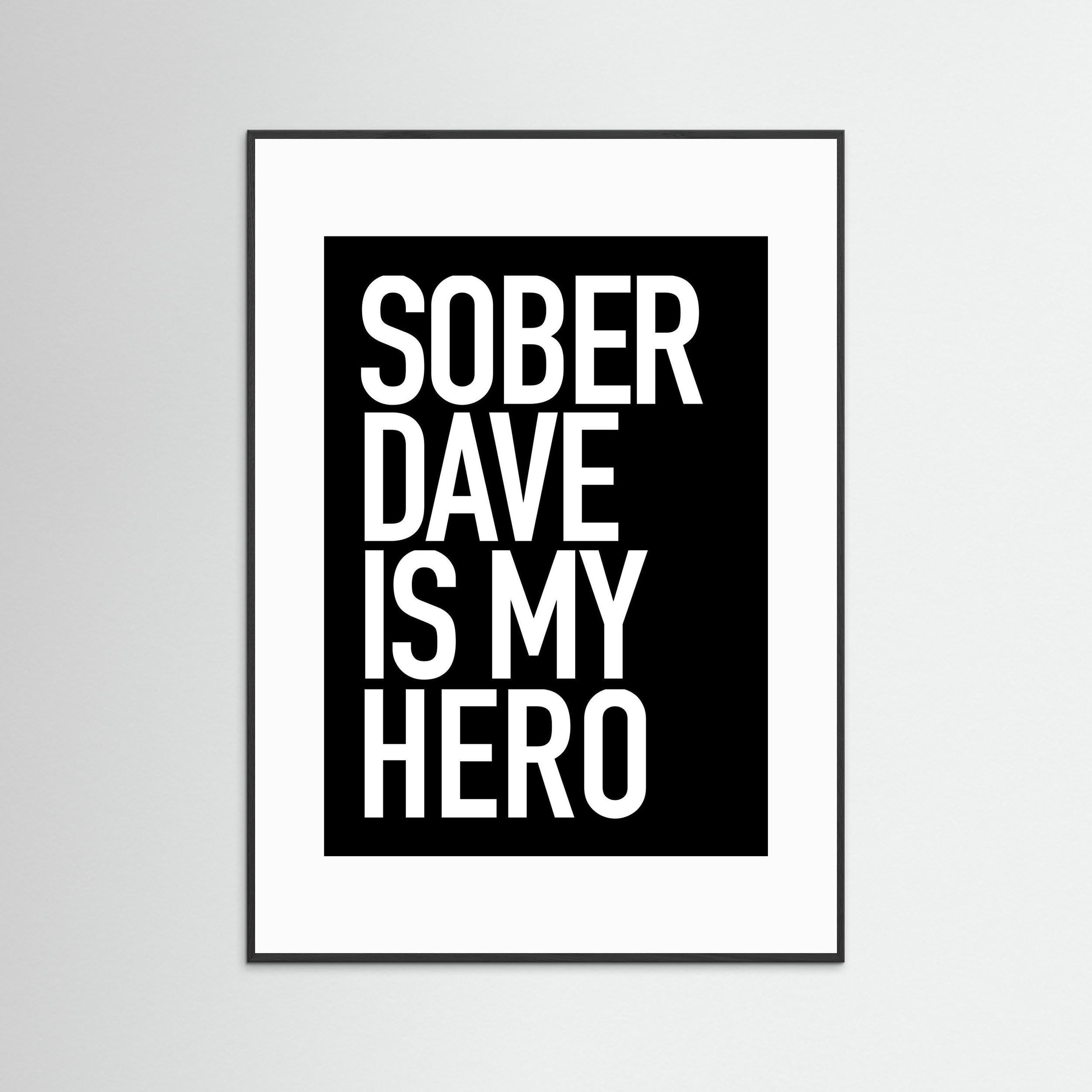 Sober Dave Is My Hero