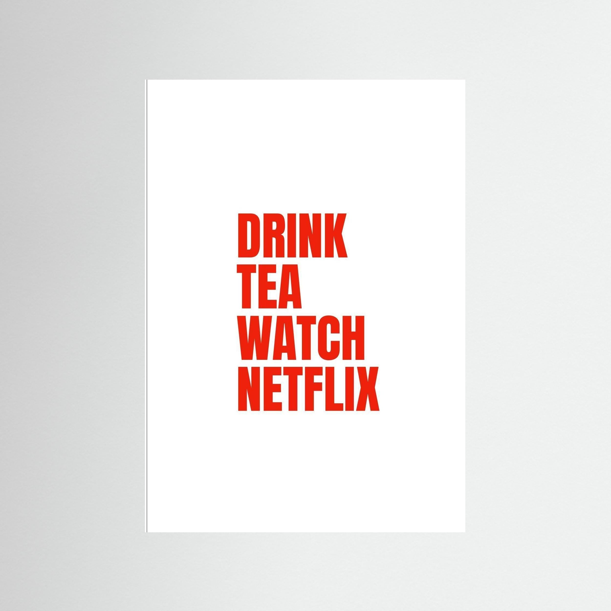 Drink Tea Watch Netflix - White - Print Only