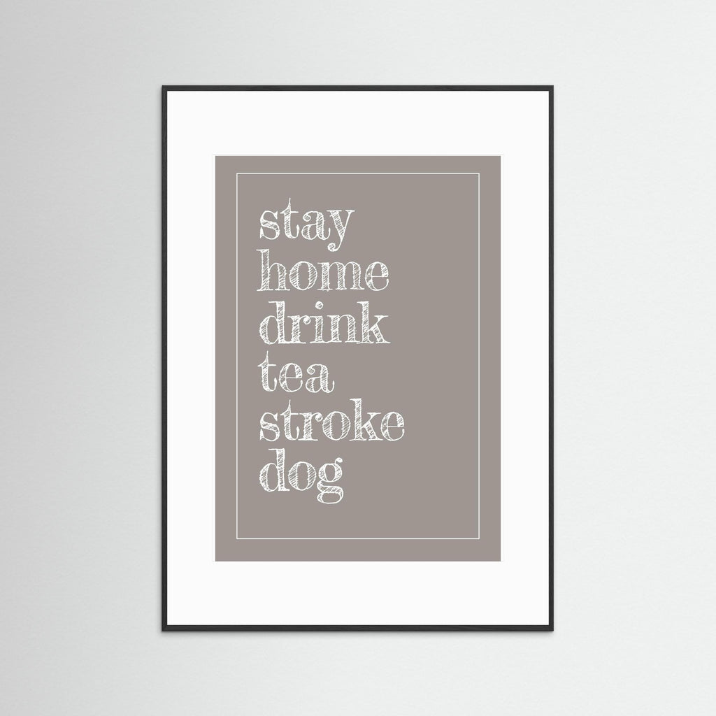 Stay Home Drink Tea Stroke Dog - Taupe - Framed