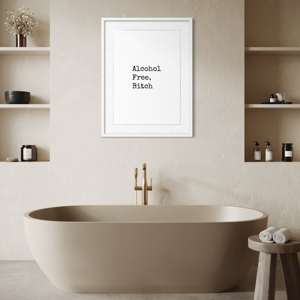 Alcohol Free, Bitch - White -  Framed