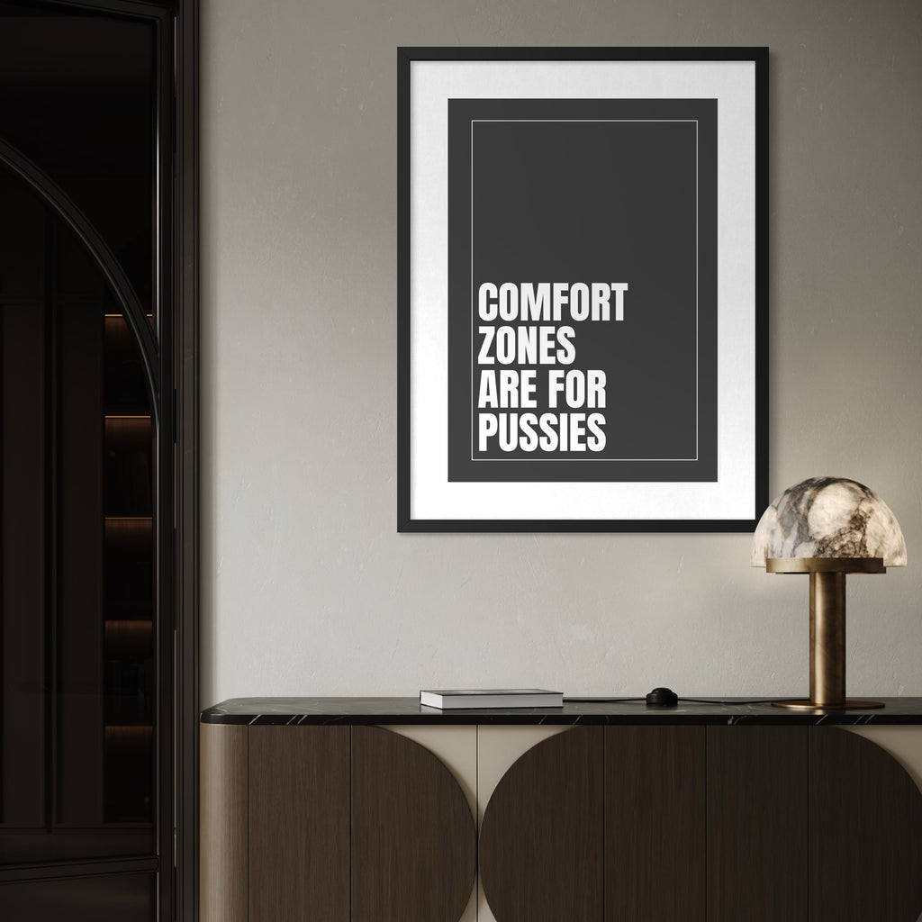 x Comfort Zones are for Pussies - Grey - Framed