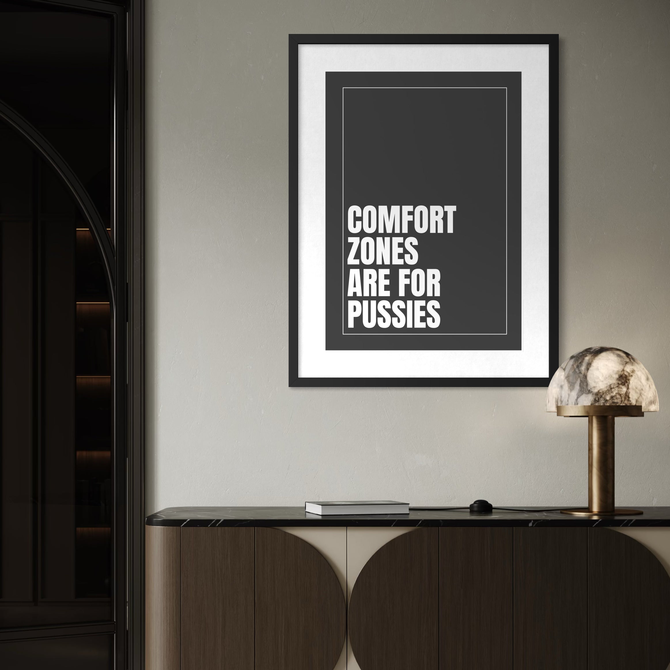 x Comfort Zones are for Pussies - Grey - Framed