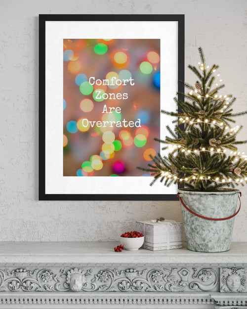 Comfort Zones are Overrated - Print Only