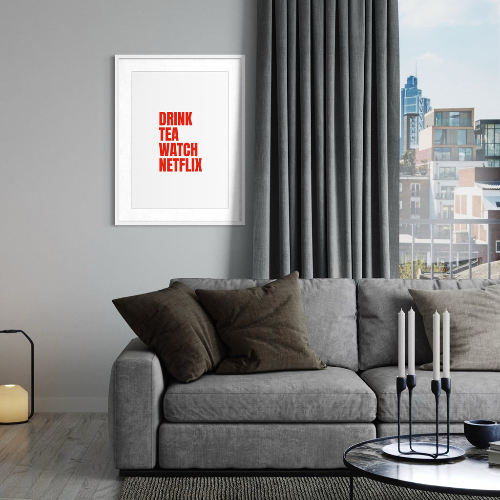Drink Tea Watch Netflix - White - Framed