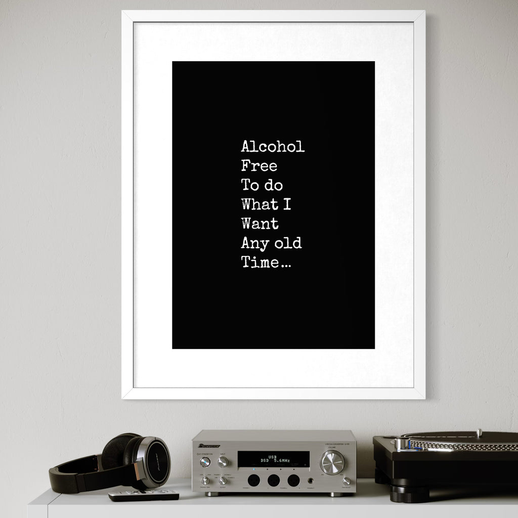 Alcohol Free To Do What I Want - Framed