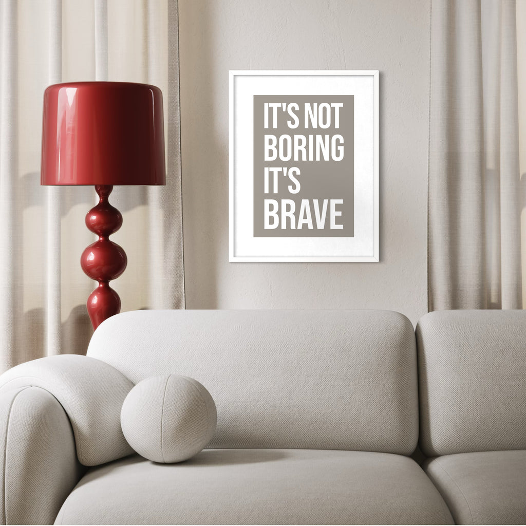It's Not Boring It's Brave - Taupe - Framed