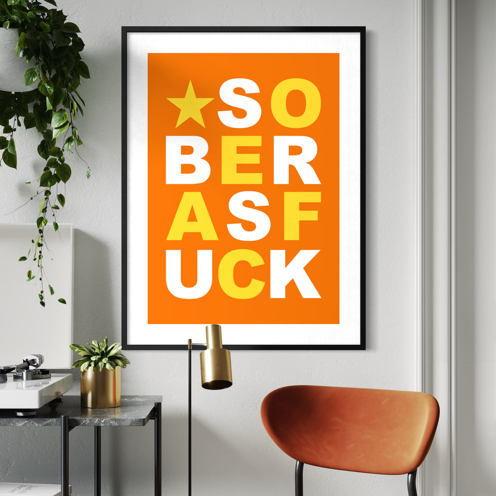 Sober As F**k - Orange -  Framed