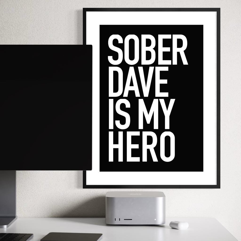 Sober Dave Is My Hero