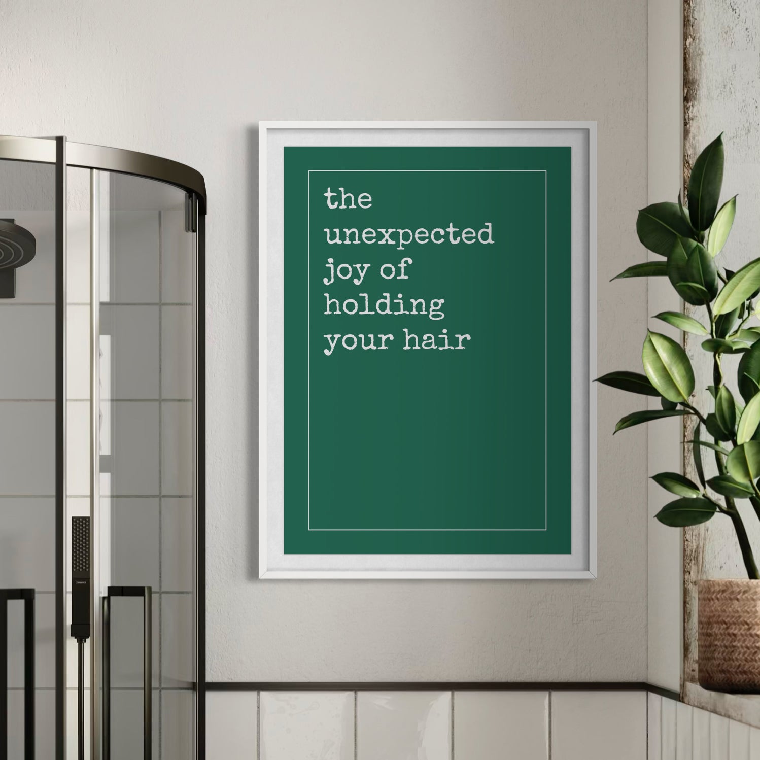 Unexpected Joy of Holding Your Hair - Forest Green - Framed