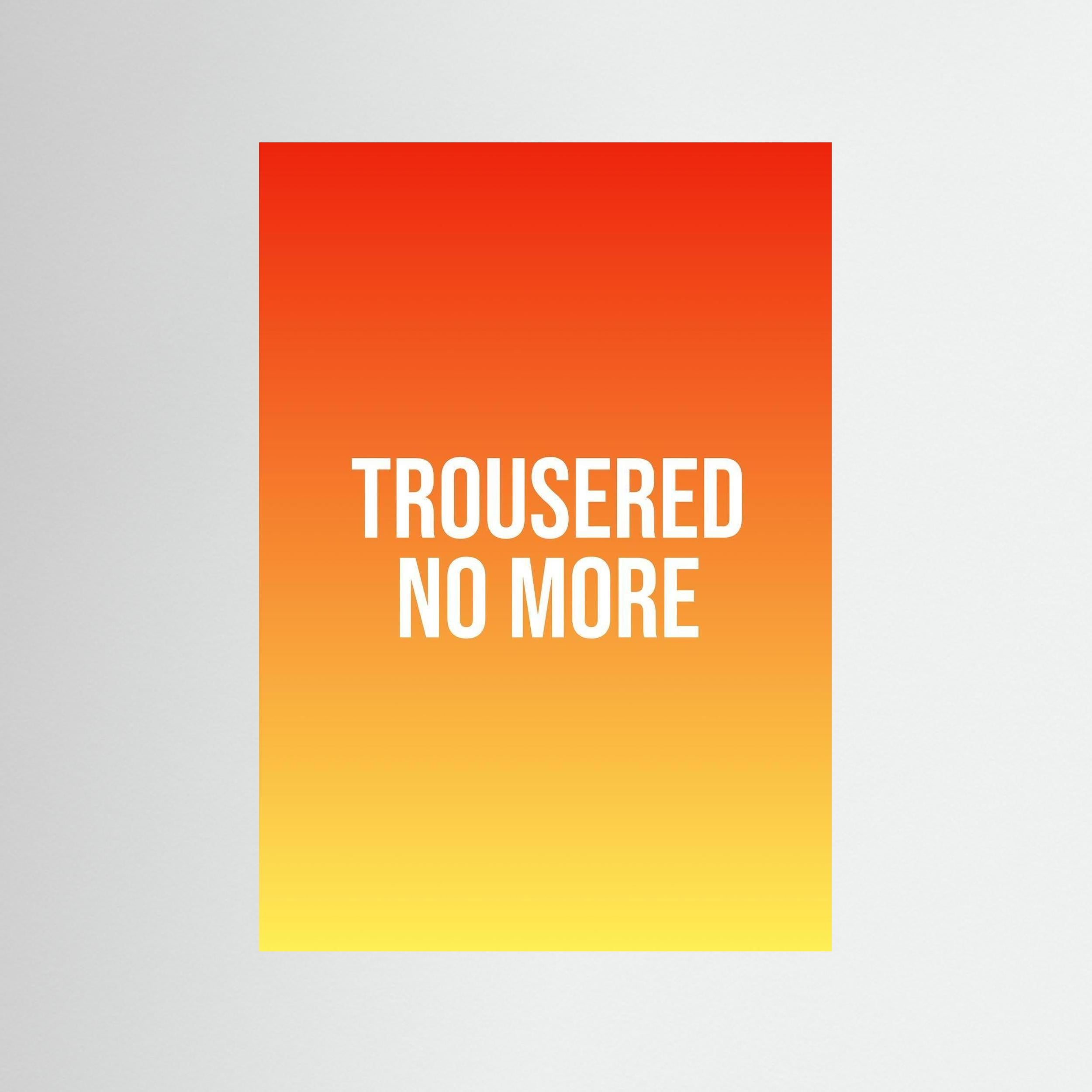 Trousered No More - Print Only