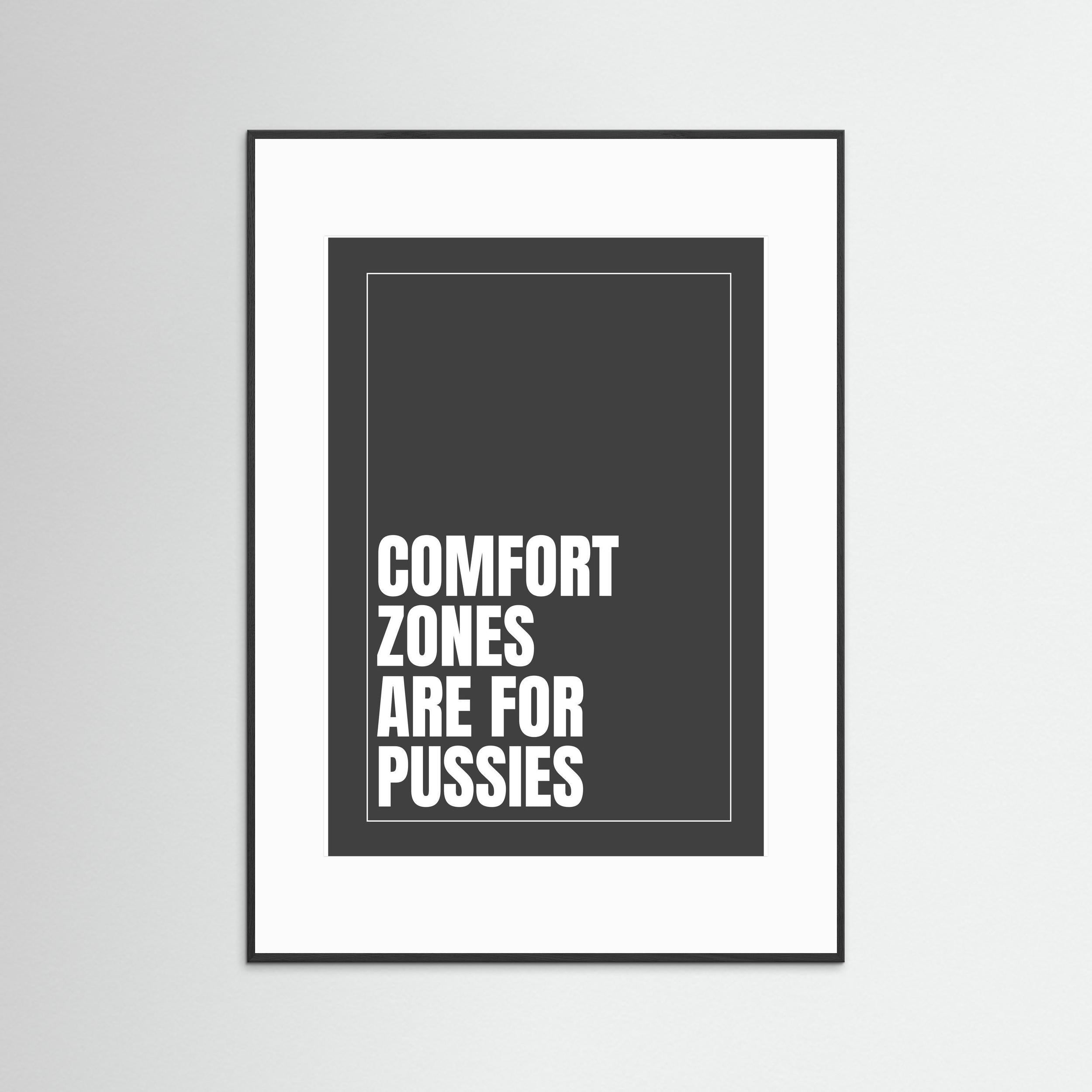 Comfort Zones are for Pussies - Grey - Framed