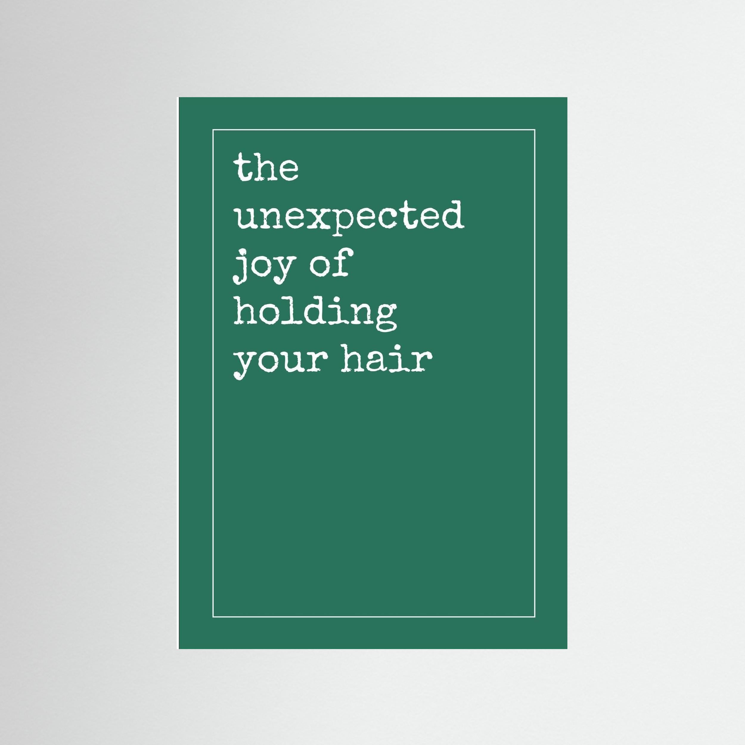 The Unexpected Joy of Holding your Hair - Forest Green - Print Only