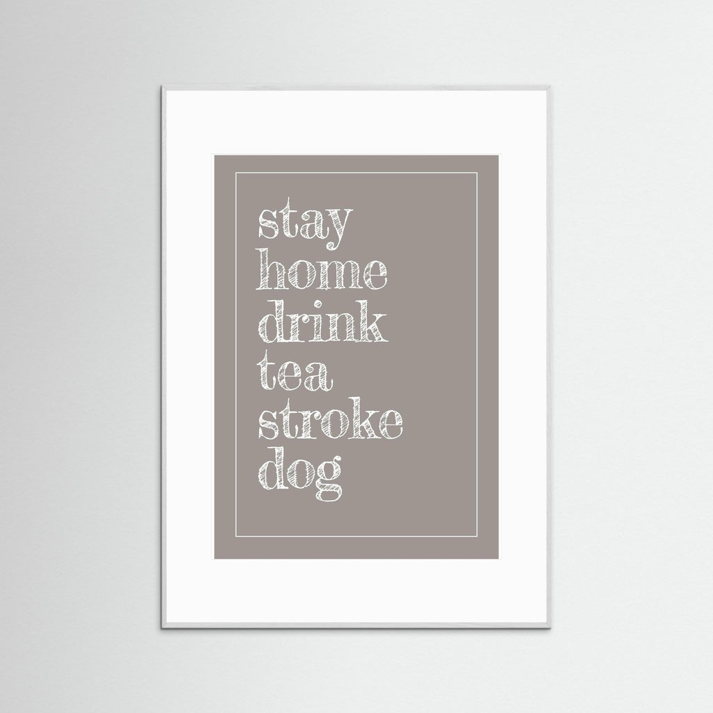 Stay Home Drink Tea Stroke Dog - Taupe - Framed