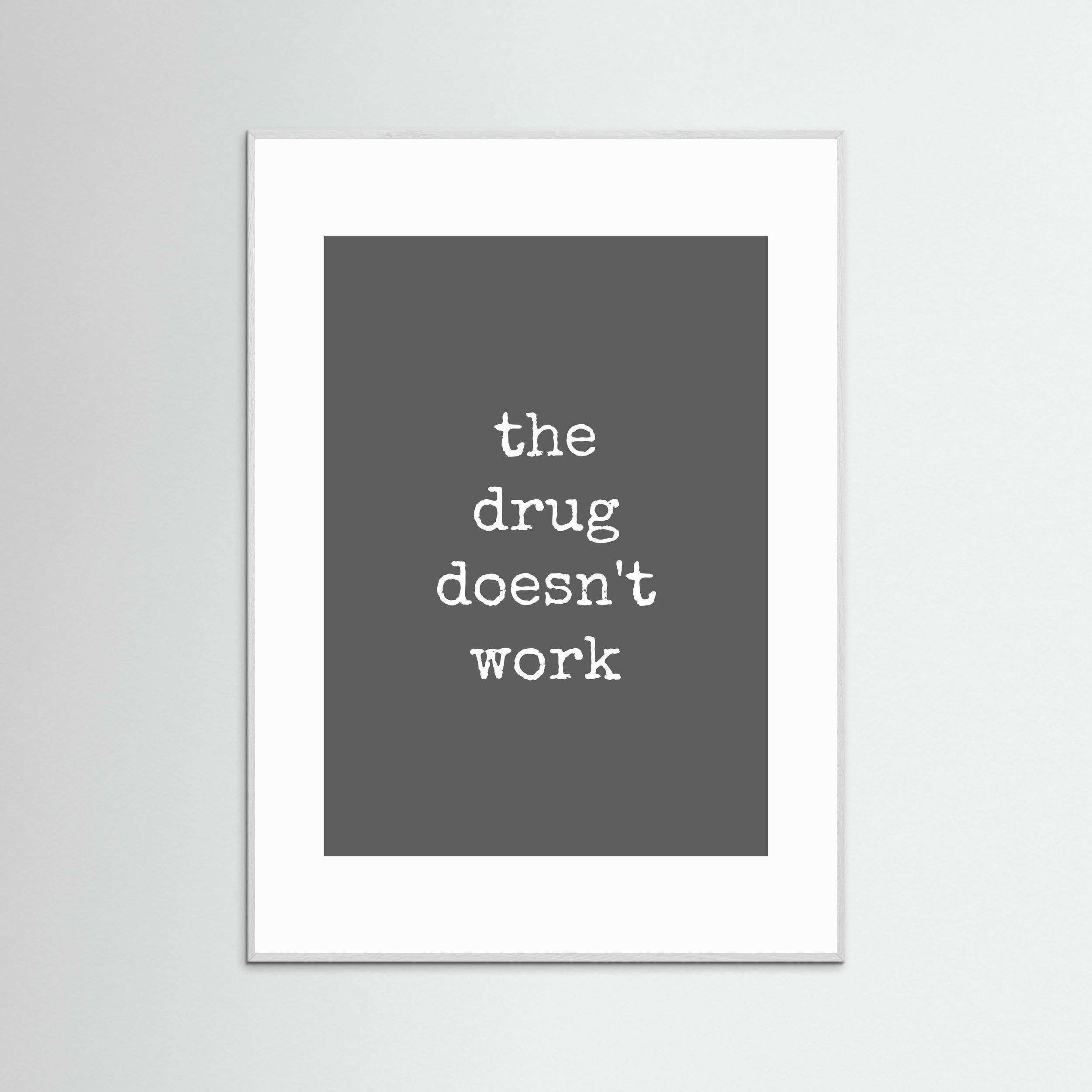 The Drug Doesn't Work - Framed