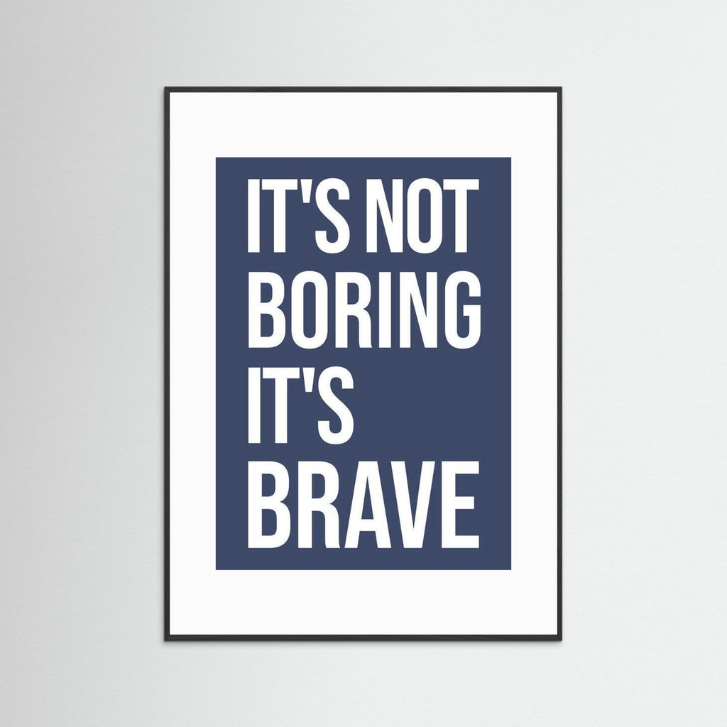 It's Not Boring It's Brave - Blue - Framed