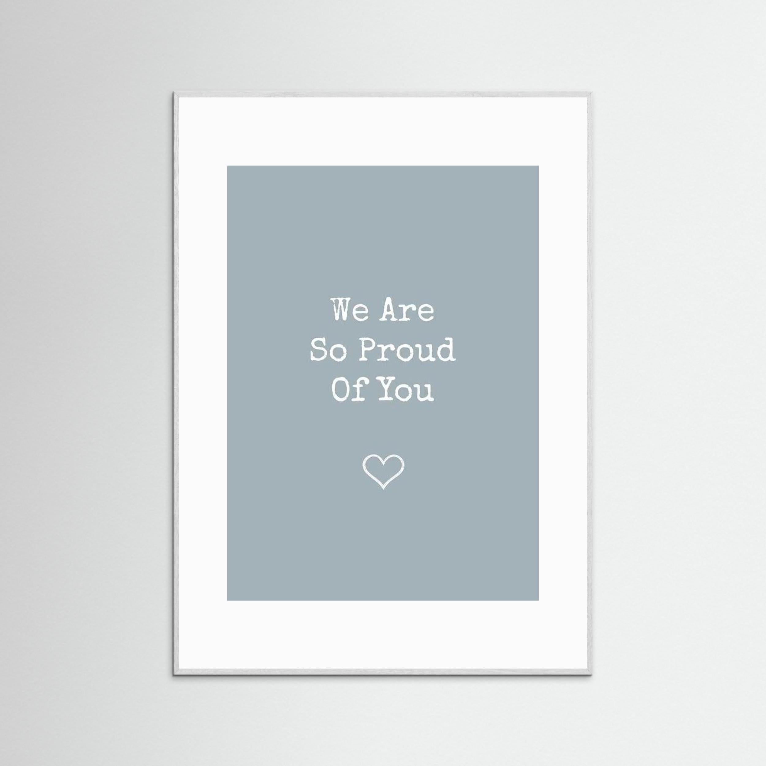 We Are So Proud Of You - Ice - Framed