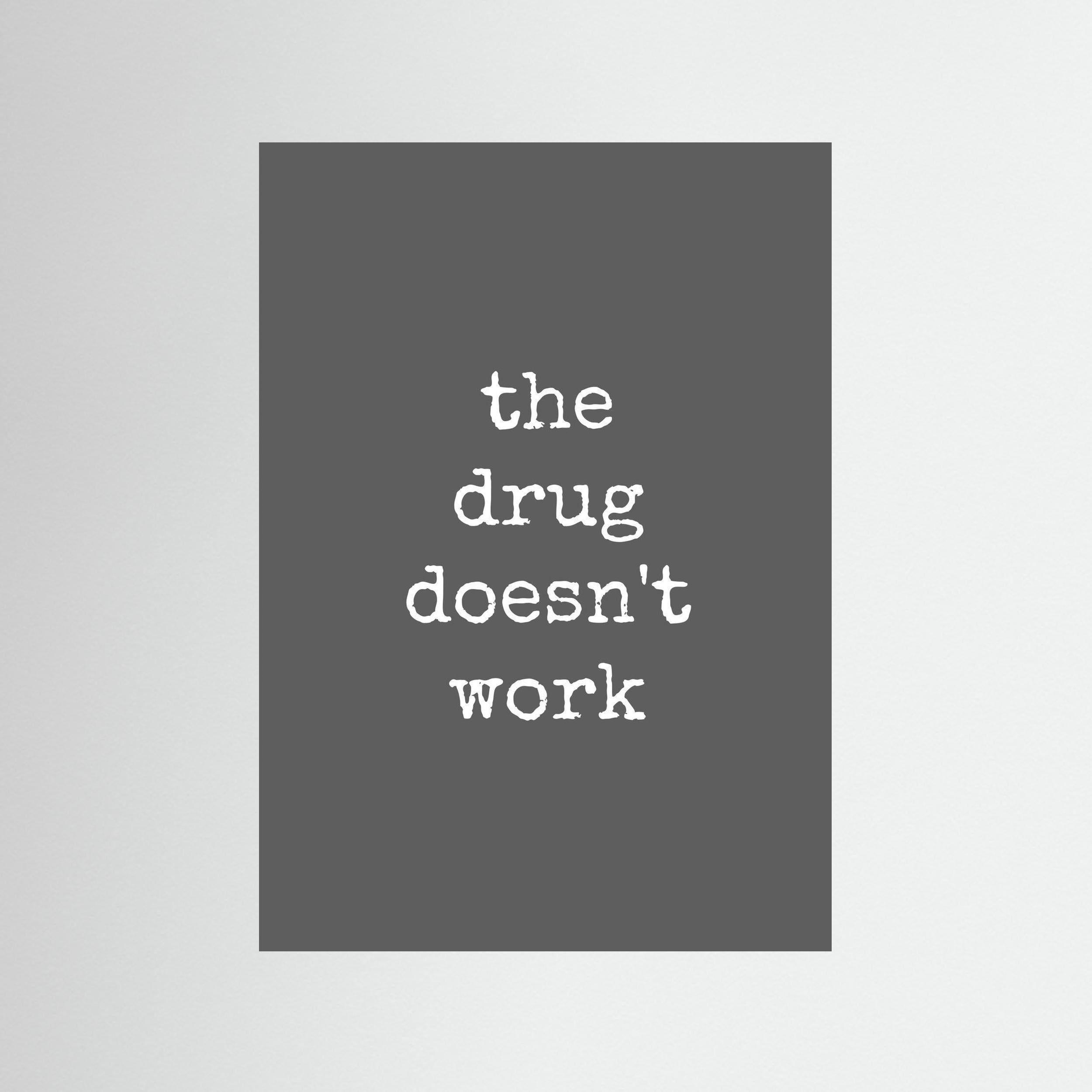 The Drug Doesn't Work - Print Only