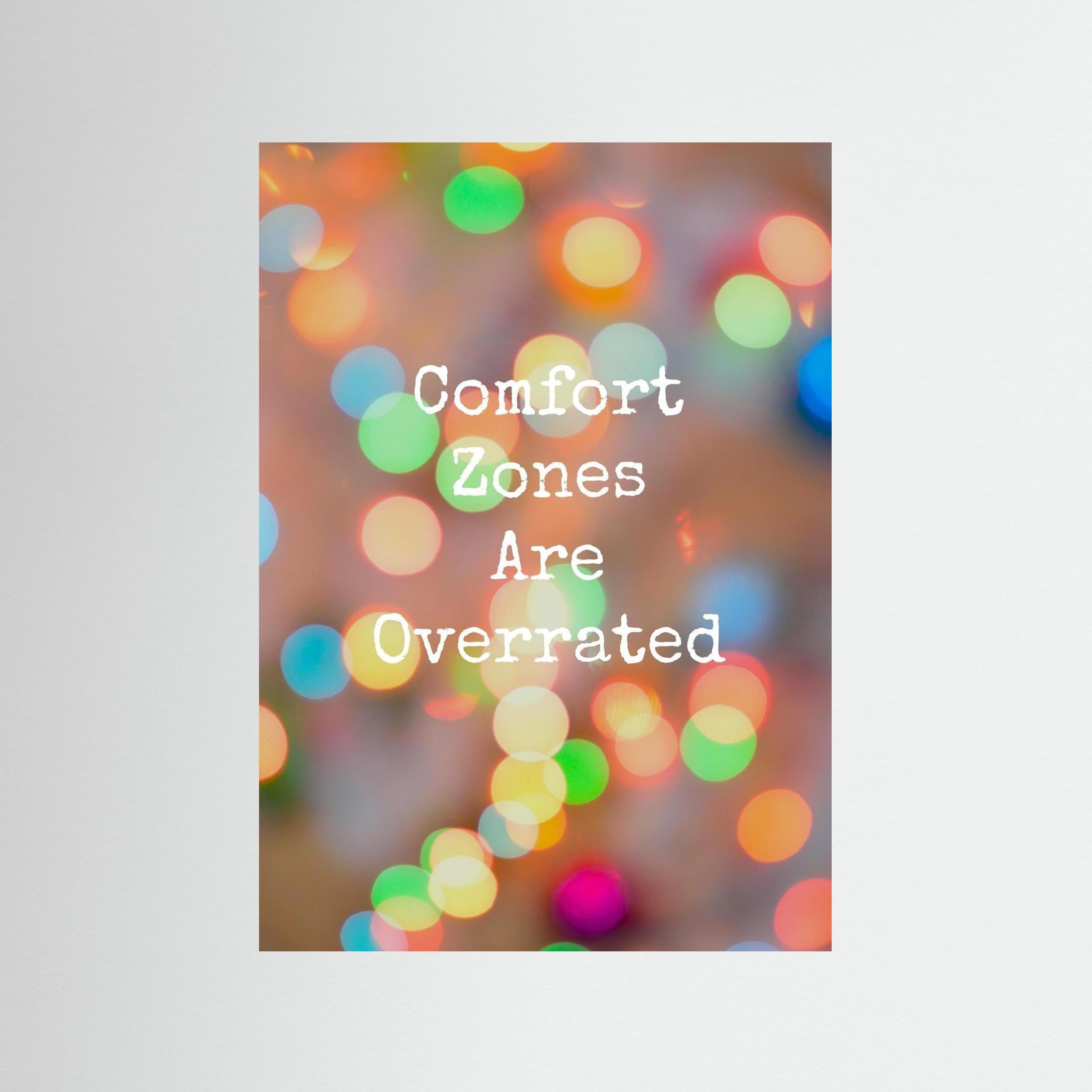 Comfort Zones are Overrated - Print Only