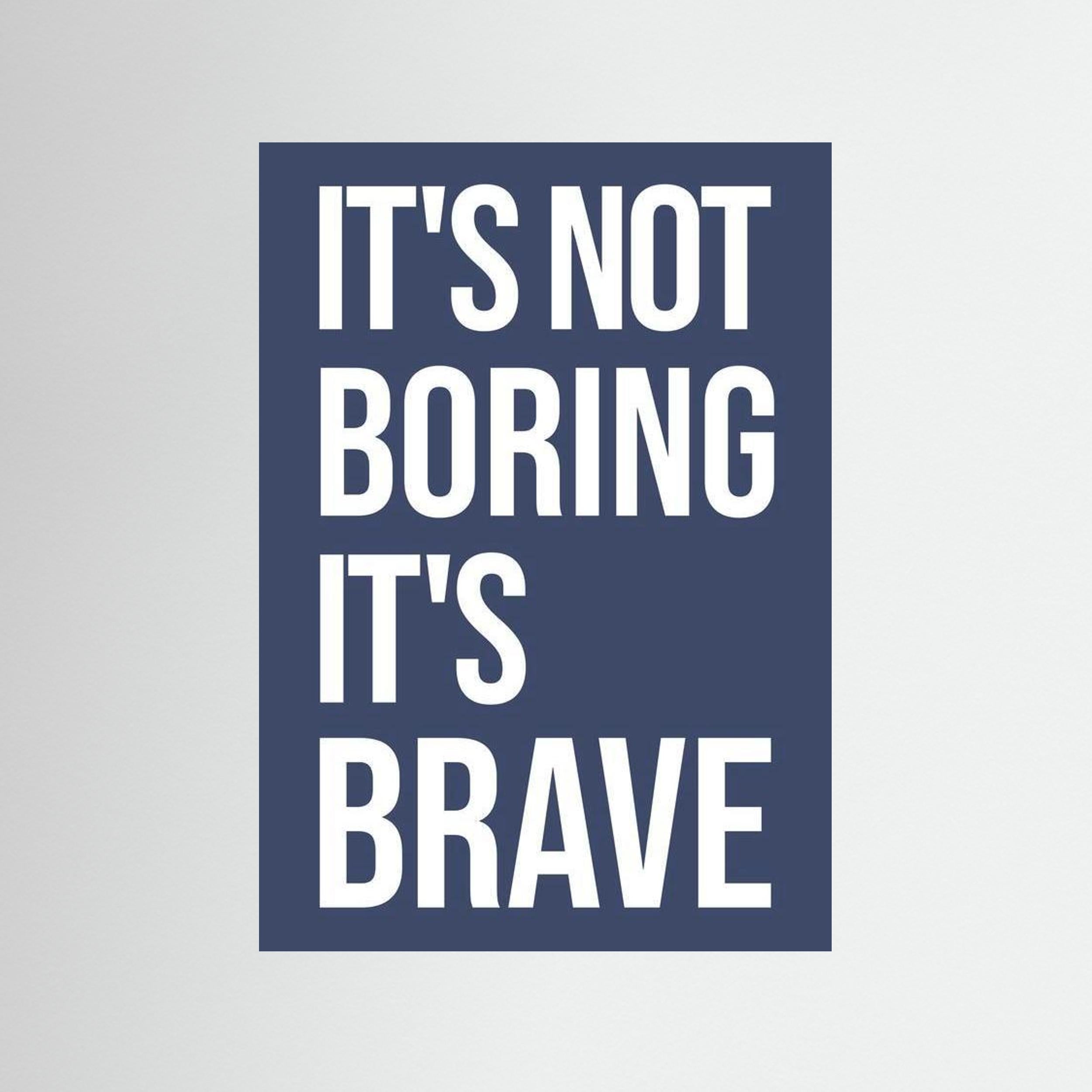 It's Not Boring It's Brave - Navy - Print Only