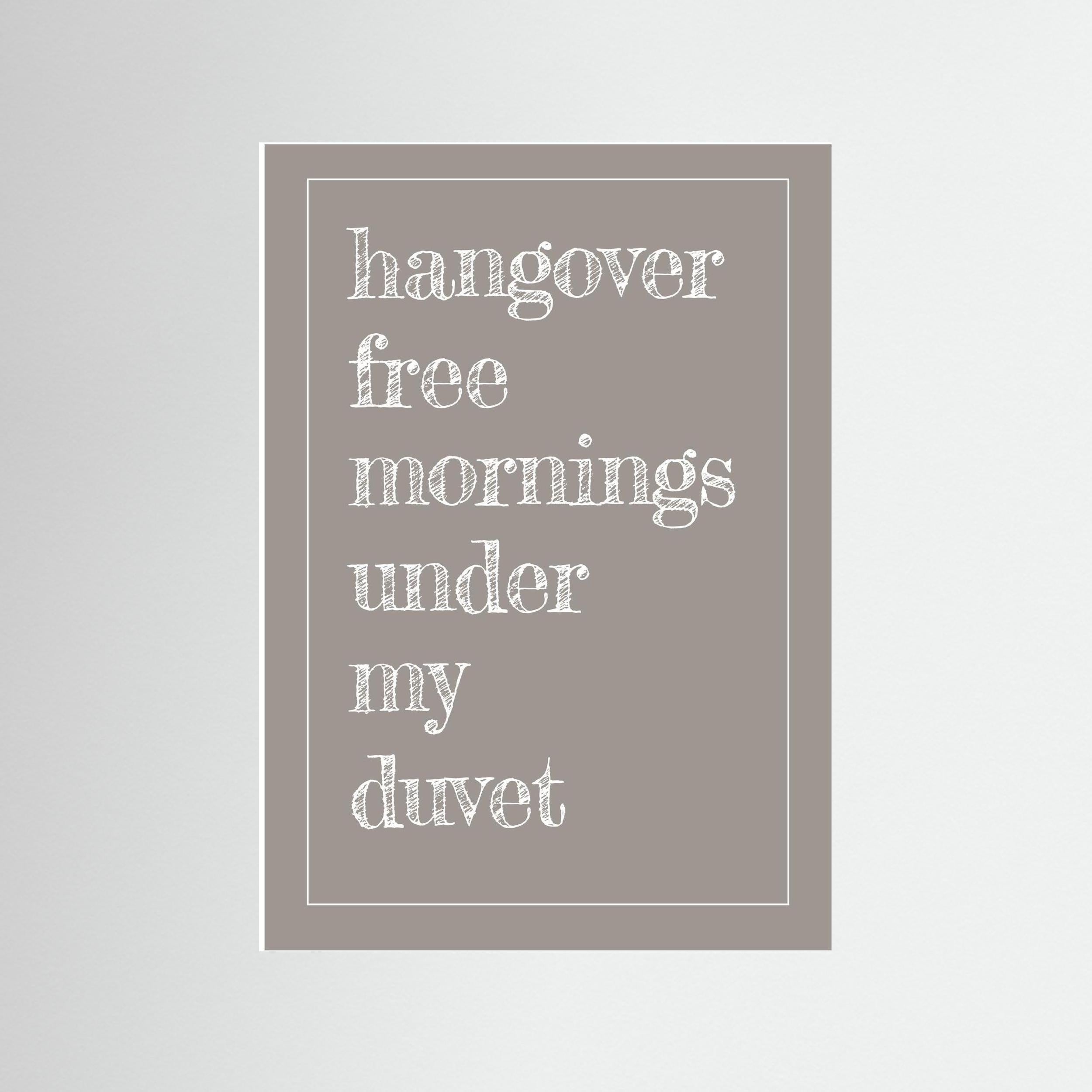 Hangover Free Mornings Under My Duvet - Taupe - Print Only