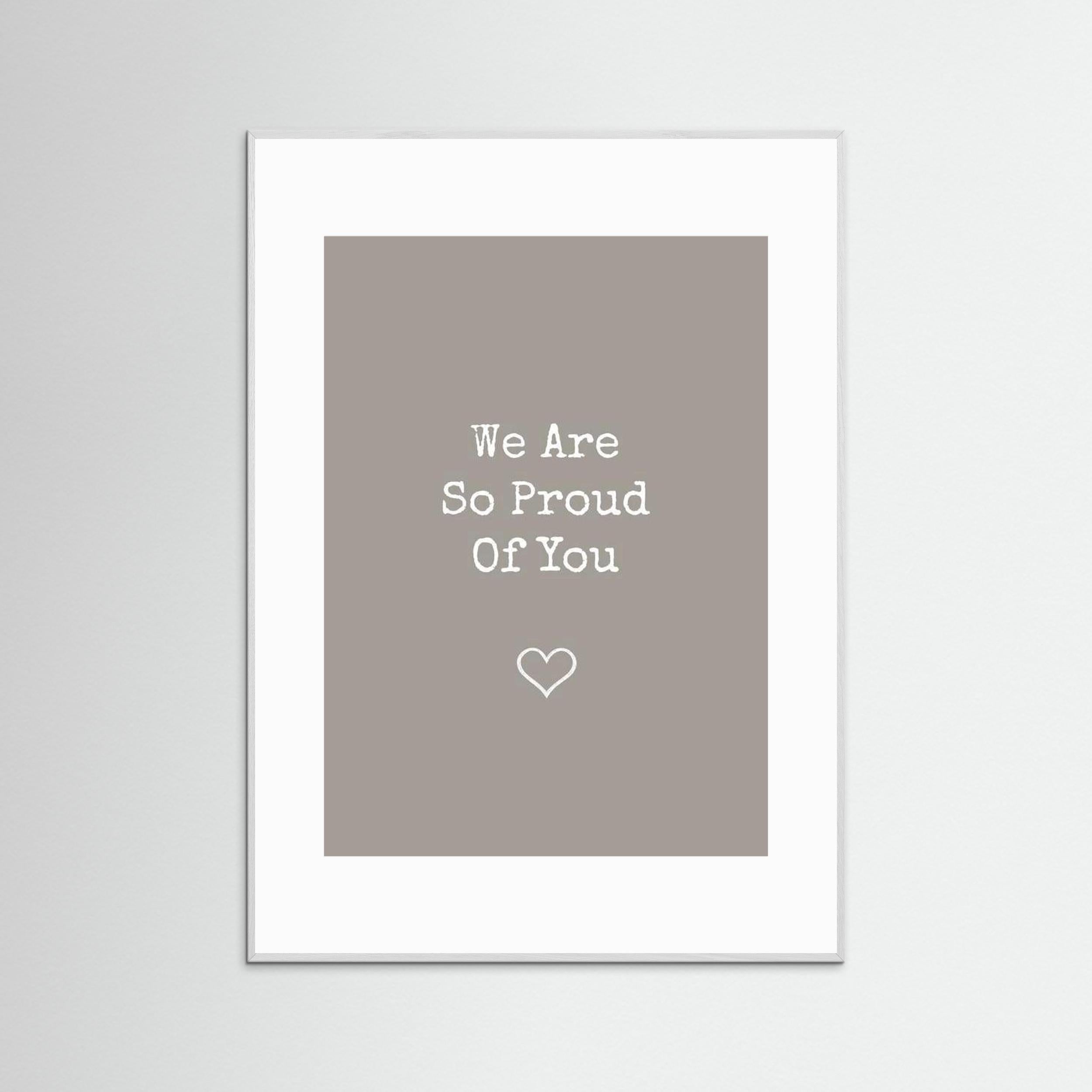 We Are So Proud Of You - Taupe - Framed