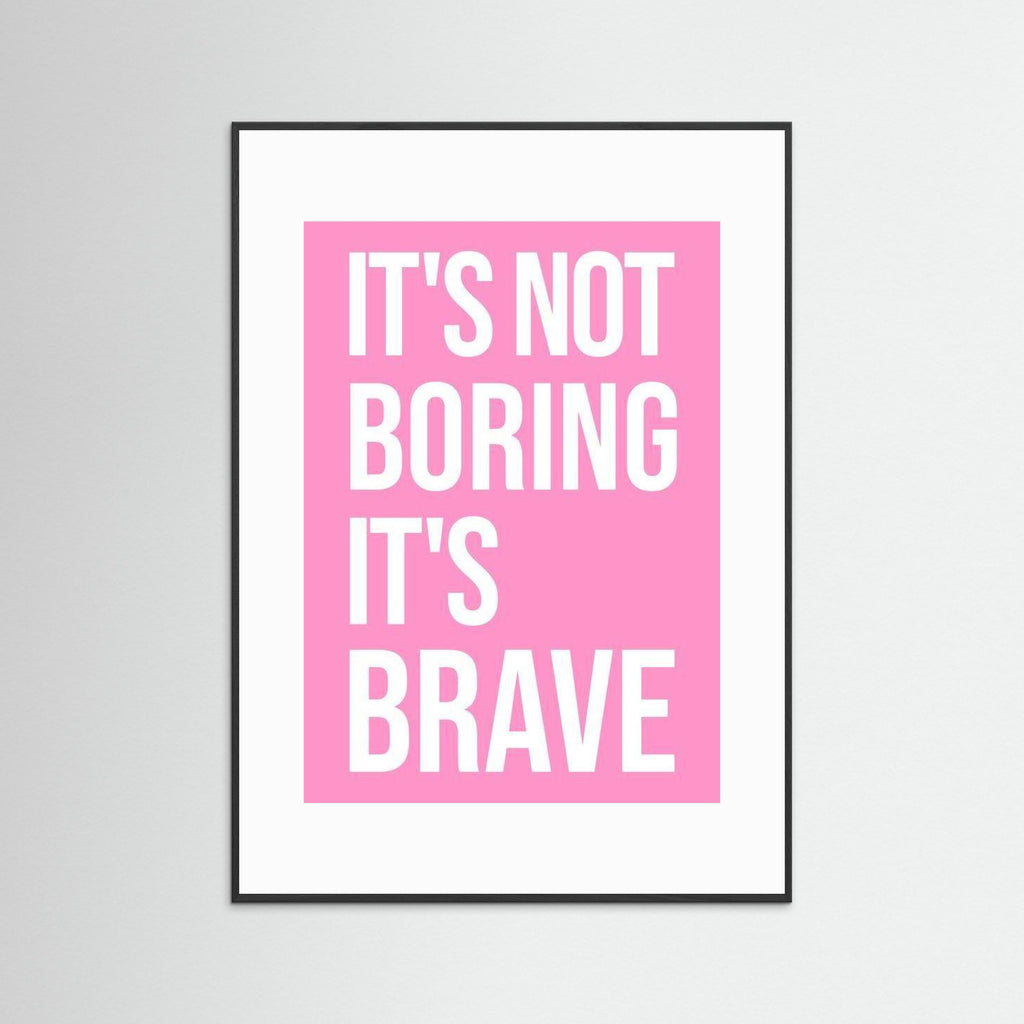 It's Not Boring It's Brave - Pink - Framed