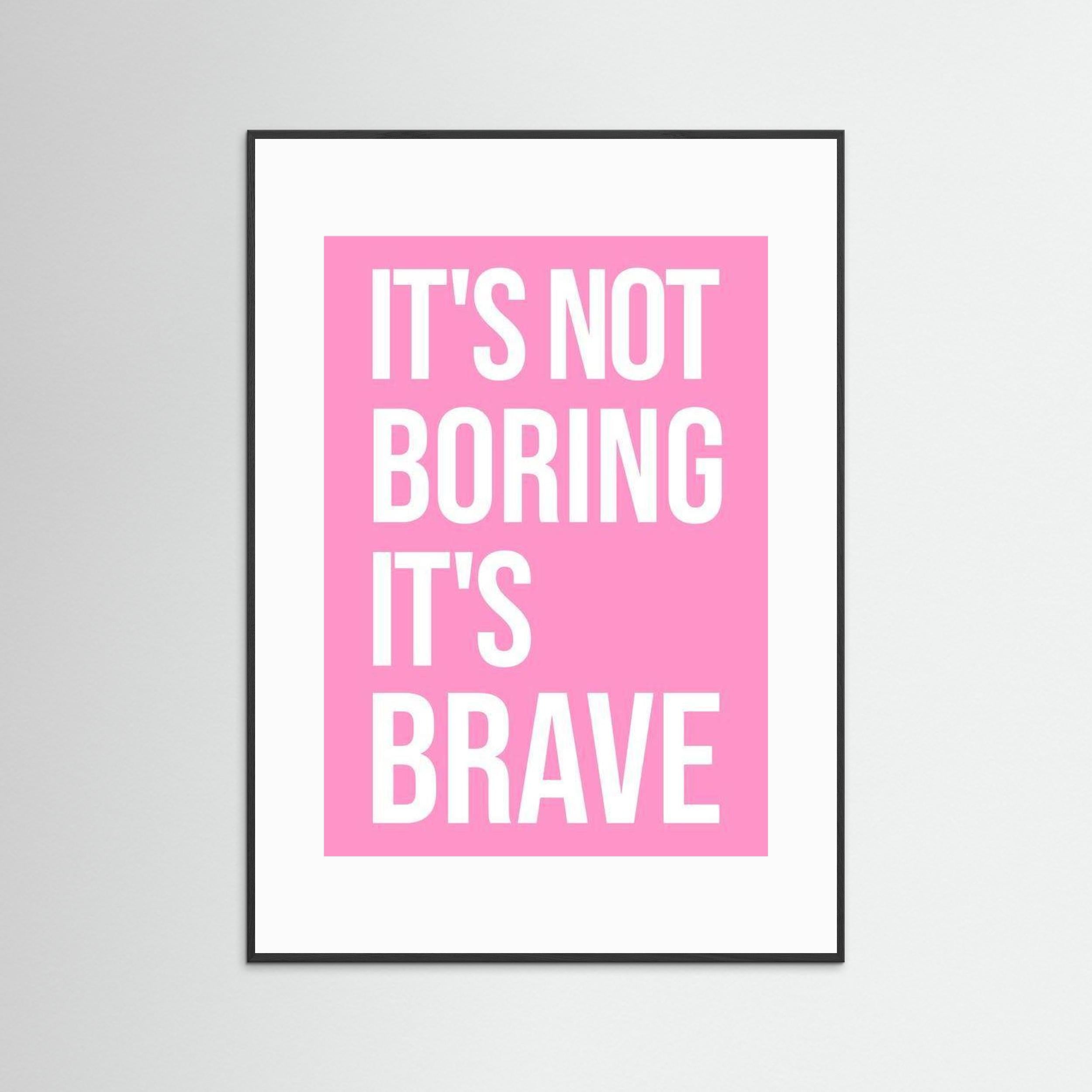 It's Not Boring It's Brave - Pink - Framed