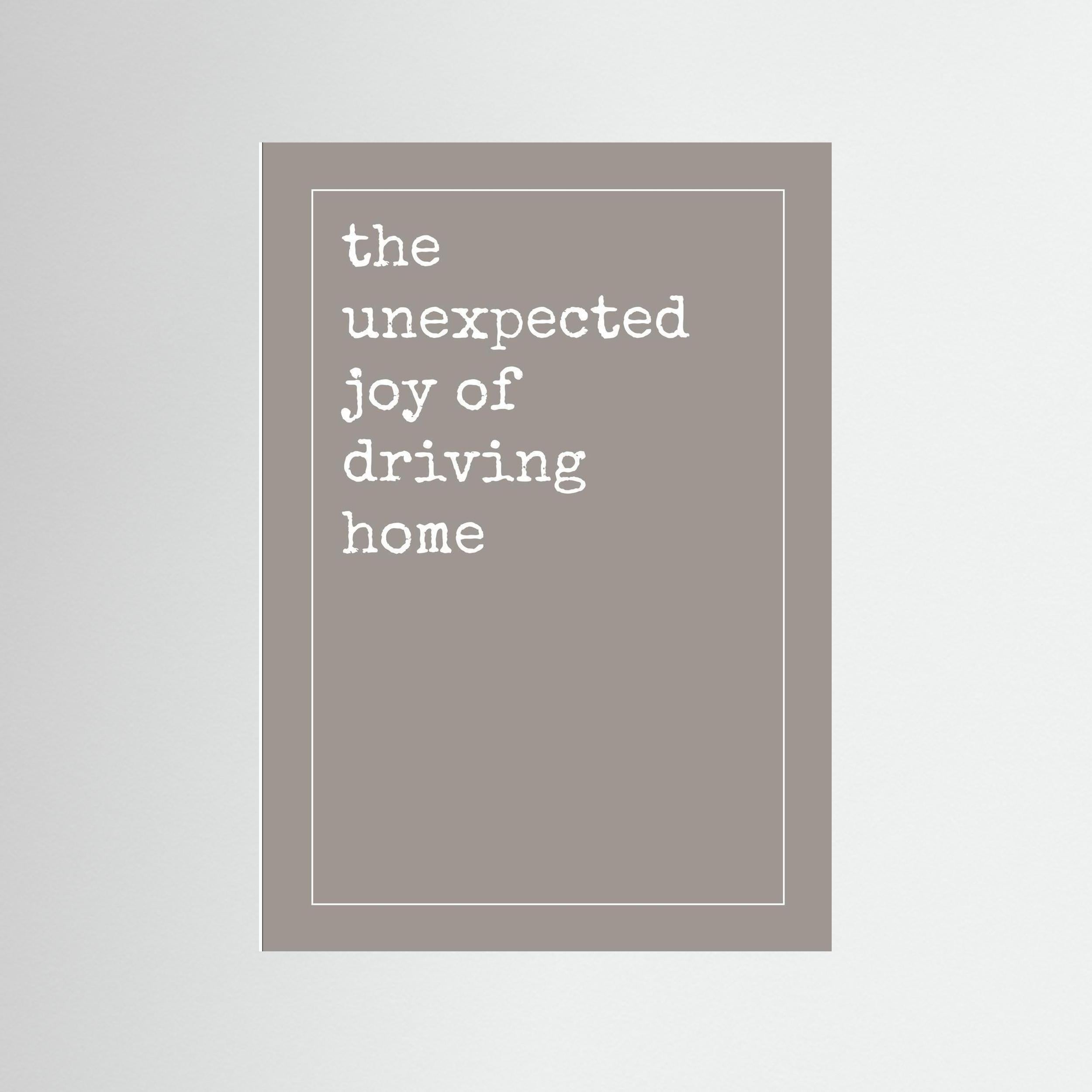 The Unexpected Joy of Driving Home - Taupe - Print Only