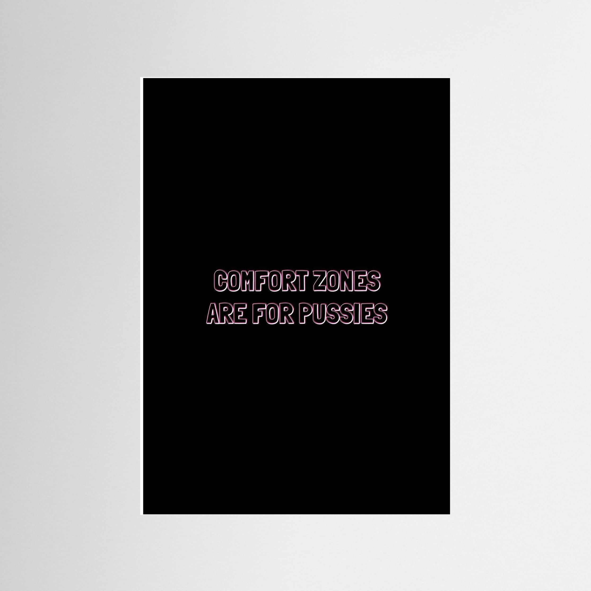 Comfort Zones are for Pussies - Neon - Print Only