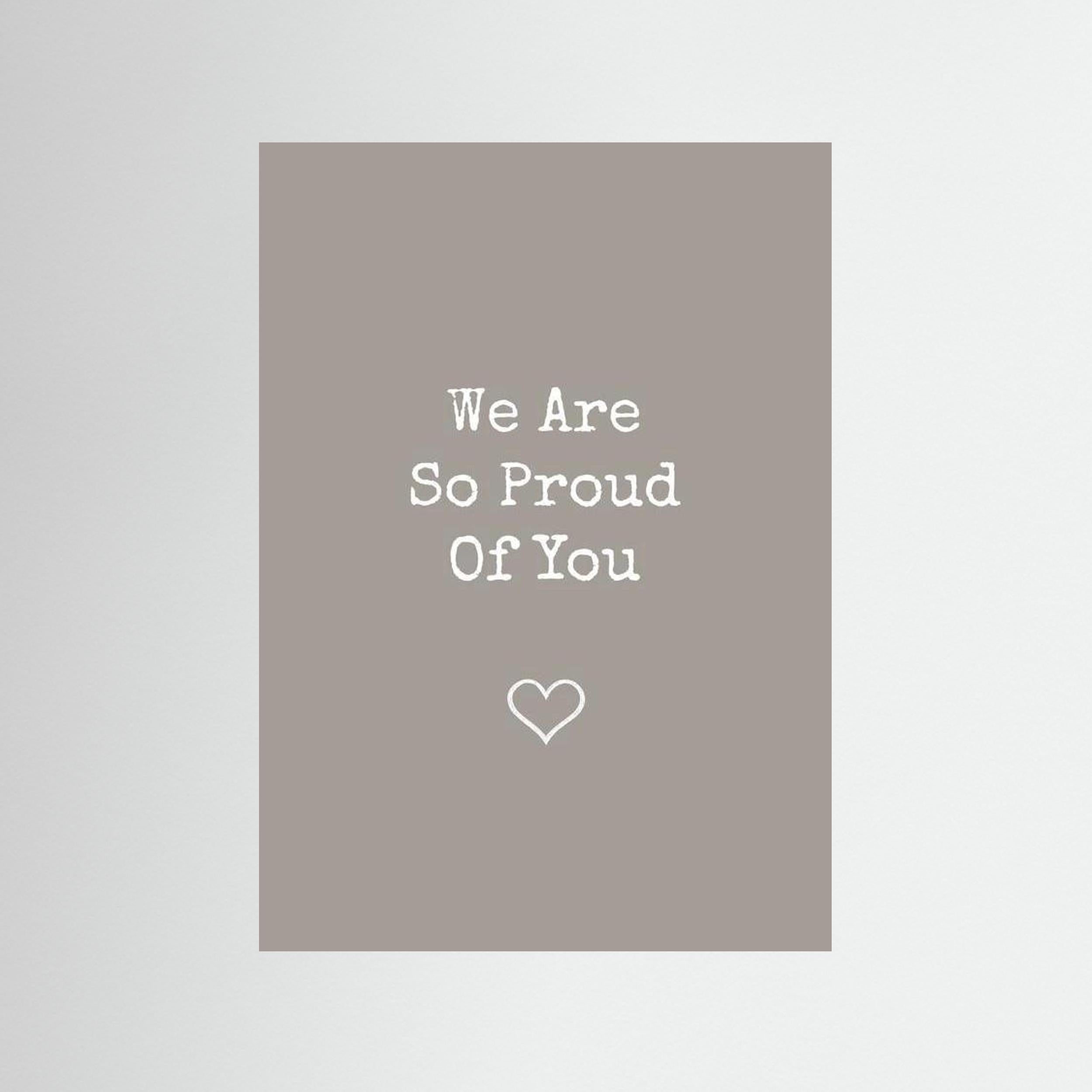We Are So Proud Of You - Taupe - Print Only