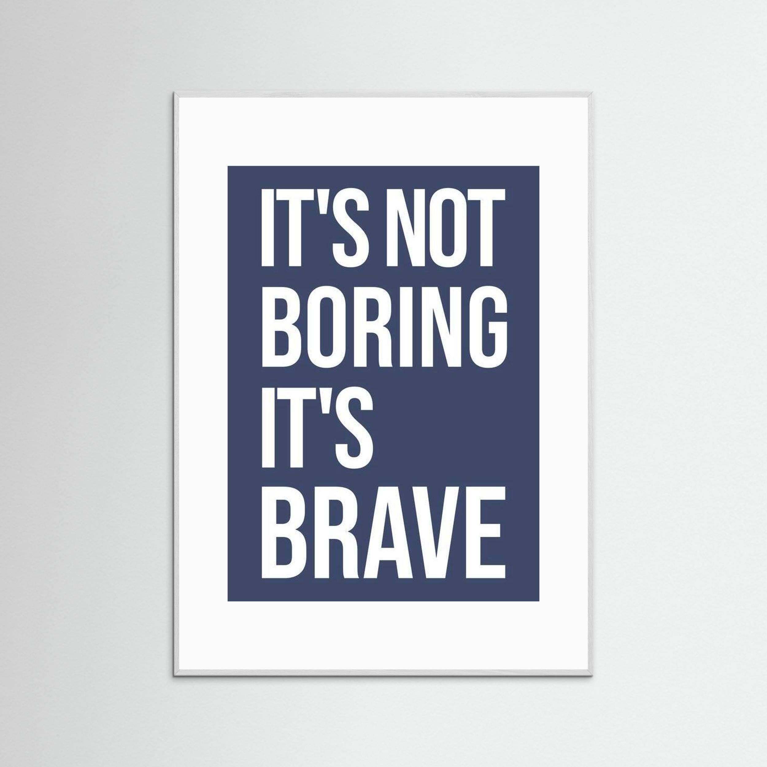 It's Not Boring It's Brave - Blue - Framed