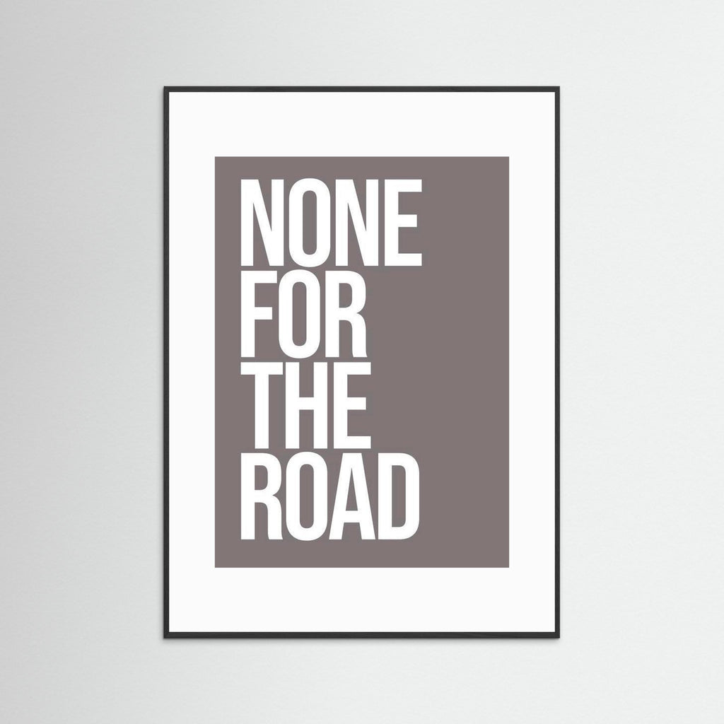 None For The Road - Framed