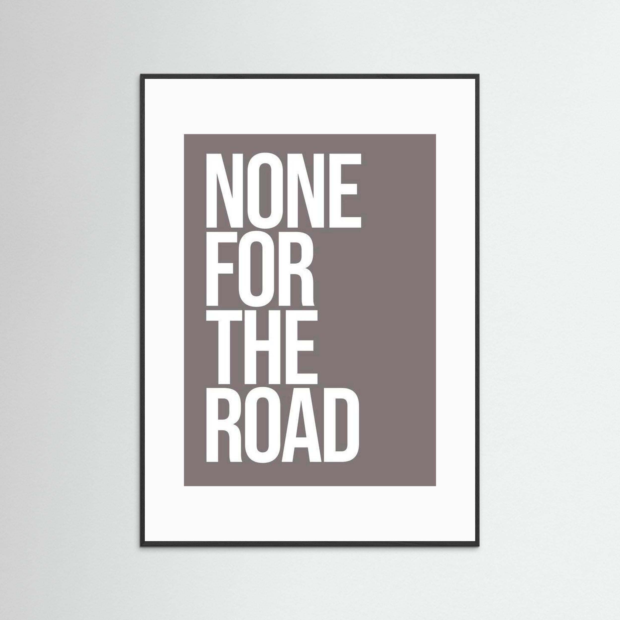 None For The Road - Framed