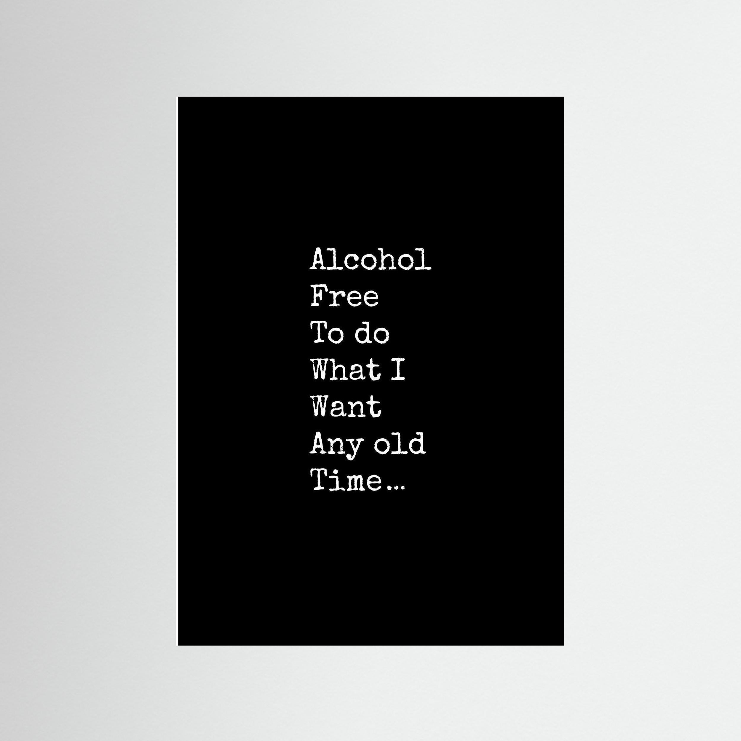 Alcohol Free To Do What I Like Any Old Time - Black - Print Only