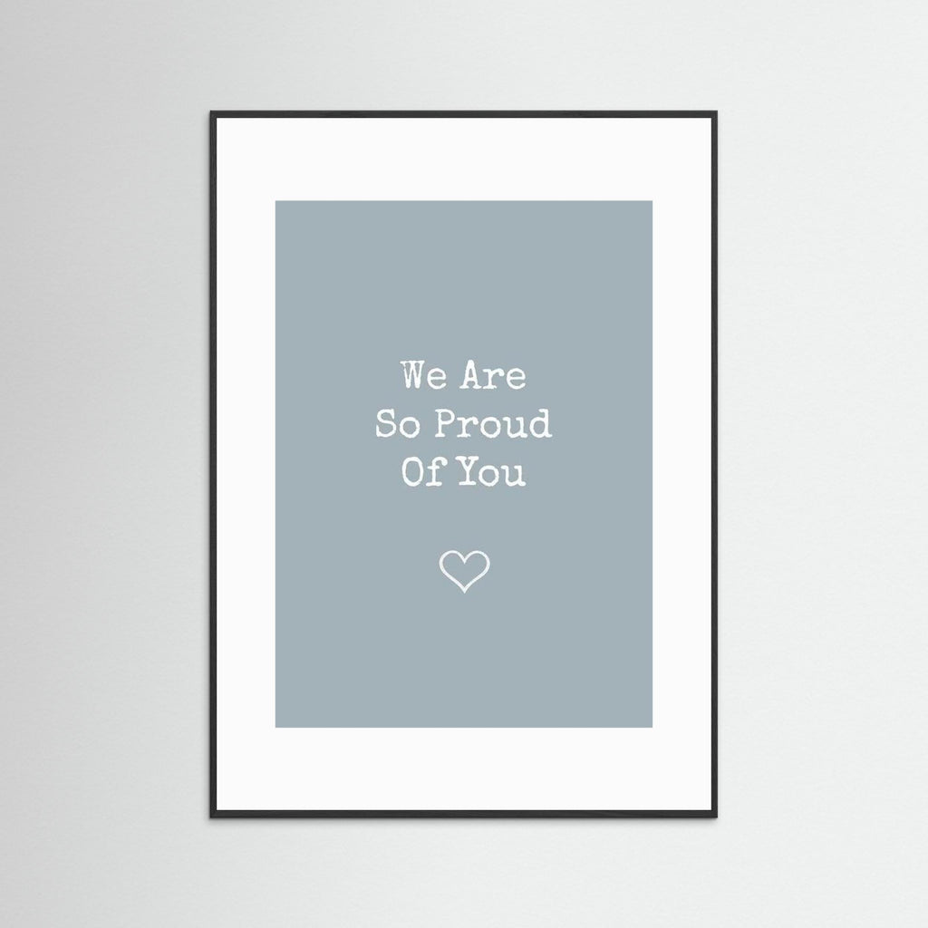 We Are So Proud Of You - Ice - Framed