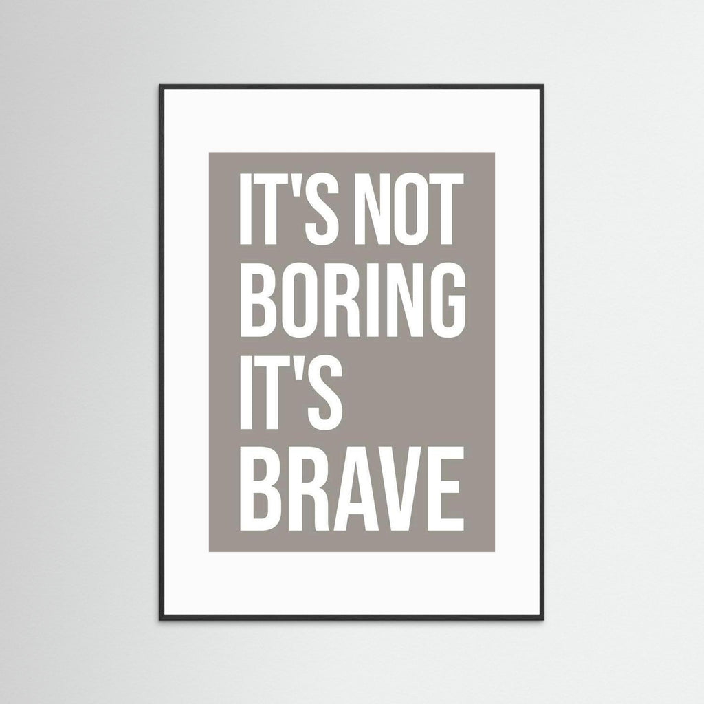 It's Not Boring It's Brave - Taupe - Framed