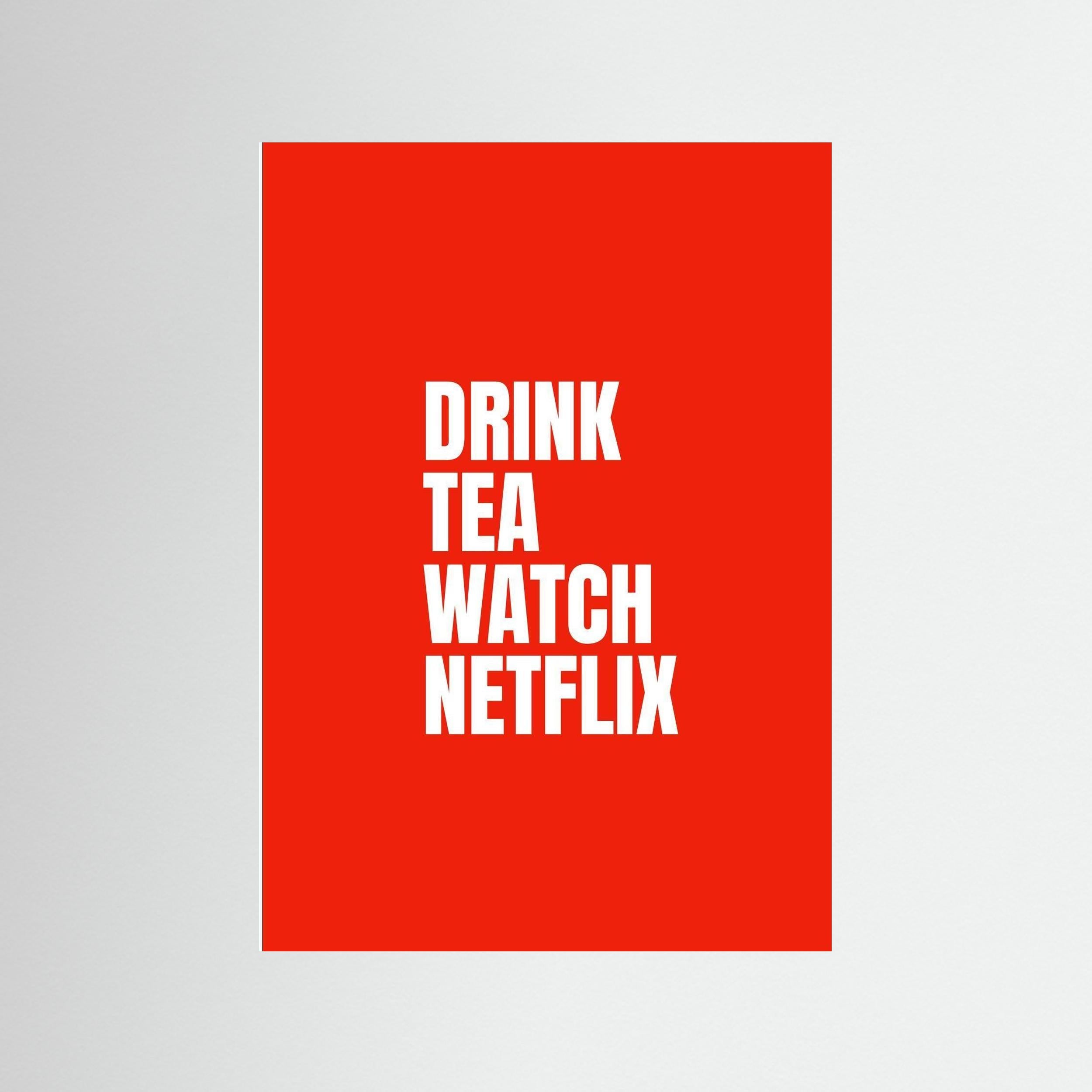 Drink Tea Watch Netflix - Red - Print Only