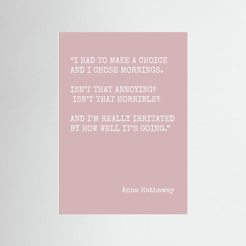 Anne Hathaway is Irritated - Blush - Print Only