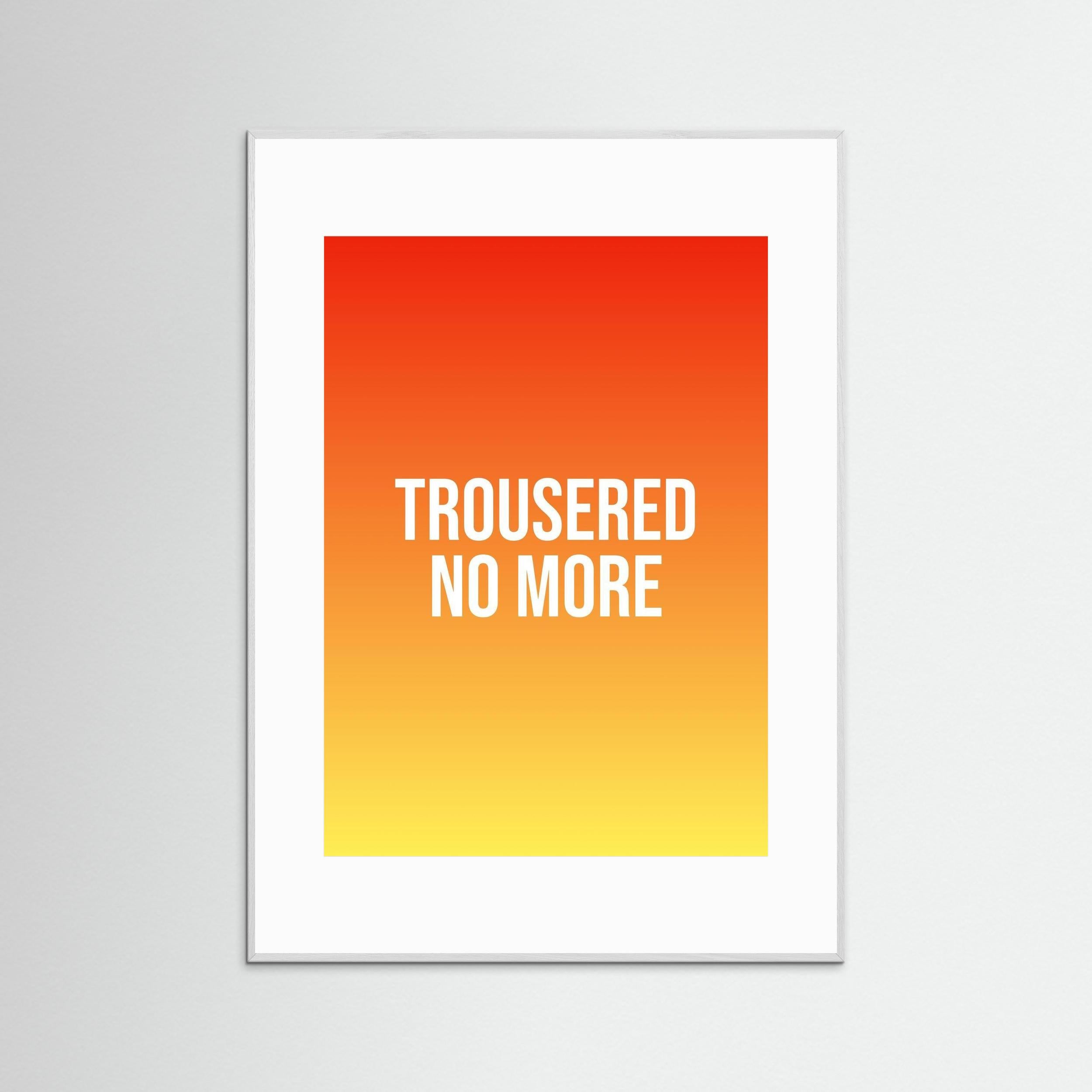 Trousered No More - Framed